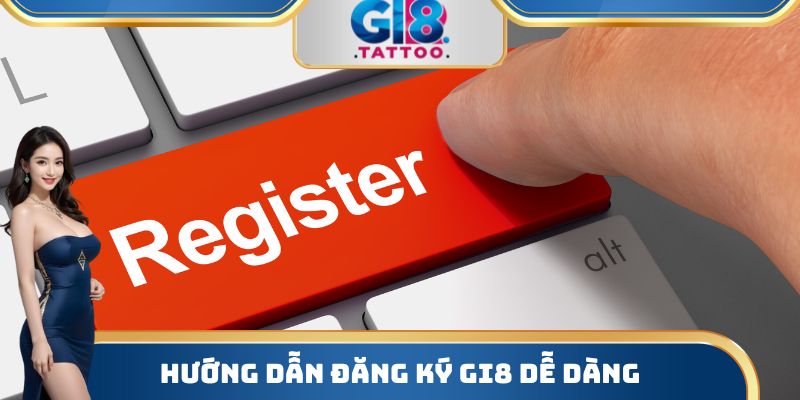 Hướng dẫn đăng ký Gi8 dễ dàng