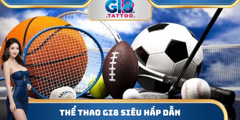 Thể thao Gi8 siêu hấp dẫn